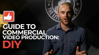 Guide to Commercial Video Production DIY