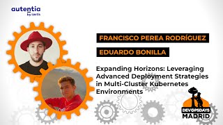 Expanding Horizons: Leveraging Advanced Deployment... Francisco Perea y Eduardo Bonilla - DevOpsDays