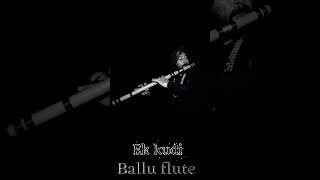 Ek Kudi  #balluflute #fluteplayer #flutemusic