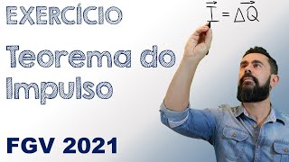 FGV 2021 - Física | Teorema do Impulso