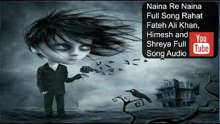 Naina Re Naina Full Song Rahat Fateh Ali Khan, Himesh and Shreya