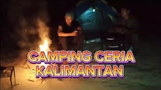 Camping ceria di Kalimantan #camping #campingceria #kalimantantimur