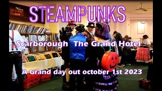 STEAMPUNKS  Scarborough The Grand Hotel - A Grand Day Out October 1st 2023