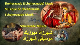 Scheherazade Music - موسيقى شهرزاد