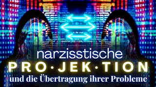 Projektion: Narzissten und die Übertragung ihrer Probleme