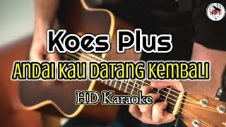 Koesplus - Andai Kau Datang Kembali (karaoke Indonesia)@HMC82