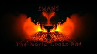 SWANS - The World Looks Red