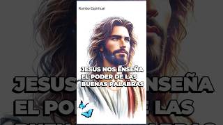 EL PODER DE LAS BUENAS PALABRAS QUE NOS ENSEÑO JESUS  #FE  # DIOS  #ORACION