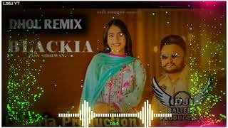 Blackia Jass Sidhwan Ft Ritu Jass Seerat Manoj Sharma Dj Keetu By Lahoria Production Dhol Mix 🎧