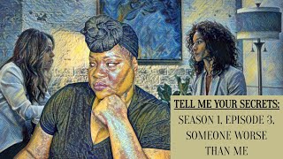 TELL ME YOUR SECRETS S1 EP. 3 RECAP - SOMEONE WORSE THAN ME