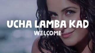 Welcome - Uncha Lamba Kad  (Lyrics) | Akshay Kumar | Katrina Kaif | Nana Patekar | Anil Kapoor