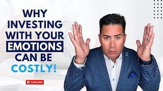 Why Investing with Your Emotions Can be Costly!