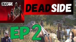 DEADSIDE EP 2 OH YEAH More Gun Fights | Base Building | Fishing | Looting