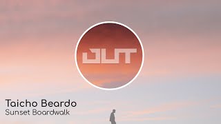 Chillwave, Downtempo Music by Taicho Beardo - Sunset Boardwalk (FREE DOWNLOAD)