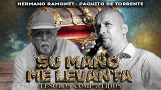 SU MANO ME LEVANTA - Hermano Ramonet - Paquito de Torrente (Video Lyric)