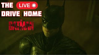 The Live Drive Home from: The Batman (Spoiler Free)