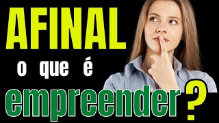 EMPREENDER é TER mais MEDO de não FAZER ALGO do que de ERRAR