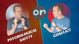 Psychological Safety vs Conflict: Do They Work Against Each Other?