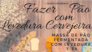 Fazer Pão com Levedura Cervejeira - Massa fermentada com levedura T58 Rodrigo Goya