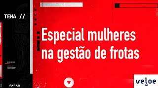 Especial mulheres na gestão de frotas