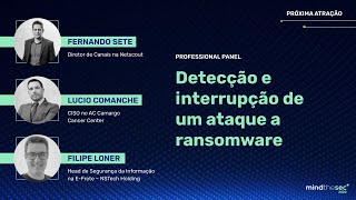 Detecção e Interrupção de um ataque a Ransomware | Fernando Sete, Lucio Comanche e Filipe Loner