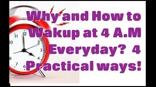 Why and How to Wake Up at 4 A.M Everyday  | 4 Practical ways