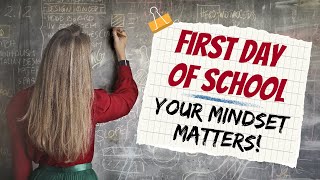 First Day of School: Your Mindset Matters!