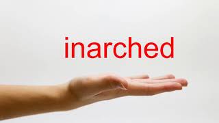 How to Pronounce inarched - American English