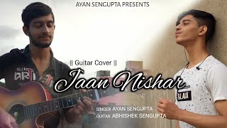 Jaan Nisaar | Kedarnath | Sushant Singh Rajput | Guitar Cover | By Ayan Sengupta