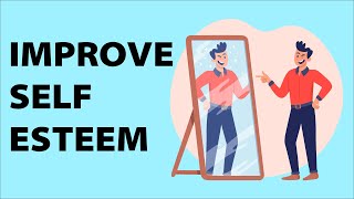 How to Improve Your Self Esteem - Use This Proven Guide!