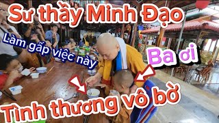 Trưa 04/9 Ứa lệ sư thầy Minh Đạo vừa về kiếm bé bắp làm việc này cho bé bắp thấy cũng rớt nước mắt