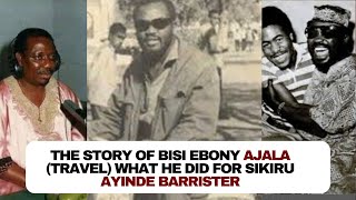 The story of Bisi Ebony Ajala (Travel) What happened between him and Sikiru Ayinde Barrister