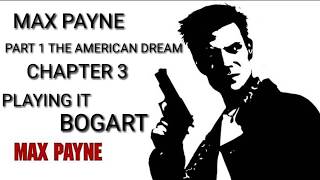 MAX PAYNE PART 1 THE AMERICAN DREAM CHAPTER 3 PLAYING IT BOGART