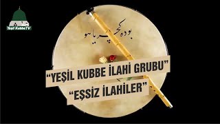 YEŞİL KUBBE İLAHİ GRUBUNDAN İLAHİLER