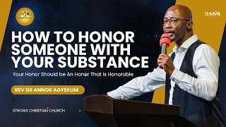 HOW TO HONOUR SOMEONE WITH YOUR SUBSTANCE | INTERNATIONAL SUNDAY | REV DR VICTOR ANNOR