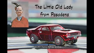 The Little Old Lady from Pasadena (Slot Car Version of the Song!)