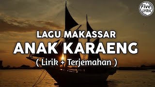 LAGU MAKASSAR - ANAK KARAENG ( Lirik + Terjemahan )