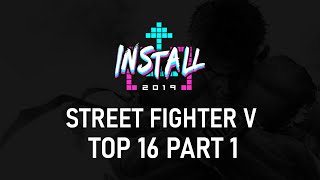 Install 2019 Day 2: SFV Top 16 to Top 8 Part 1