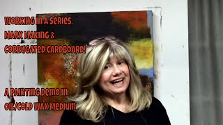 Working in Series, Mark Making & Corrugated Cardboard! Oil/Cold Wax Demo