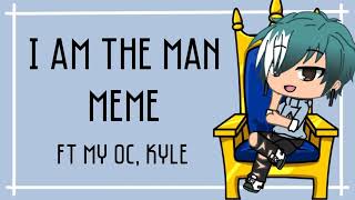 《I am the man》- Gachalife Meme