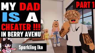 MY DAD IS A CHEATER !!! || Berry Avenu RP Movie (VOICED) || Sparkling Iko ll Part 1