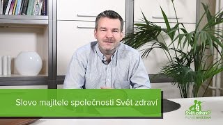 Slovo majitele společnosti Světa zdraví