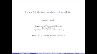 Discrete Mathematical Structures, Lecture 3.6: Quotient, remainder, ceiling and floor