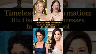 Timeless Transformation: 65: Oscar Best Actresses in High School