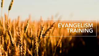 Evangelism Training Course - Evangelism, Edification, Expansion