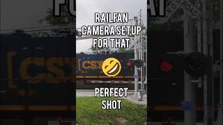 Railfan Camera Setup for that Perfect Shot!