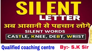 silent letter साइलेंट लेटर qualified coaching centre By:- S.k sir