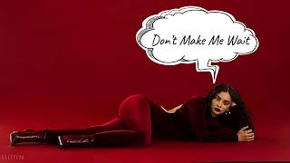 Don’t Make Me Wait -  Sabrina Claudio