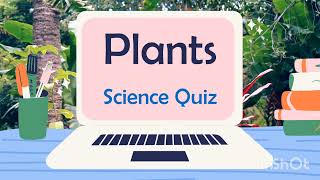 Plants: Science Quiz