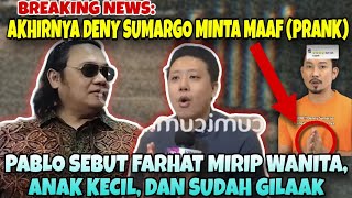 PABLO : FARHAT ITU MIRIP WANITA, ANAK KECIL DAN ORANG GILAAAK - DENSU AKHIRNYA MINTA MAAF [PRANK]